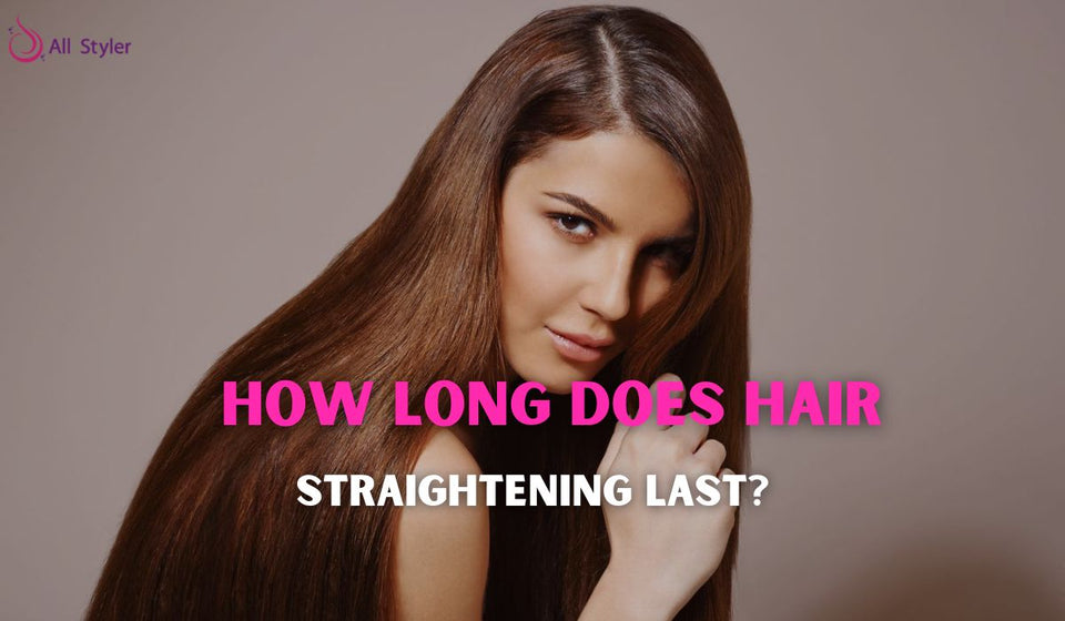 How Long Does Hair Straightening Last?