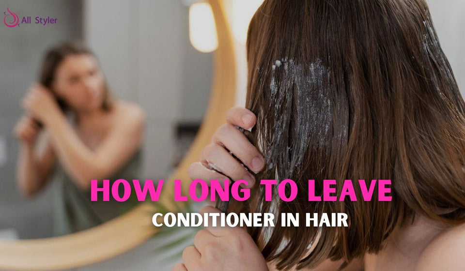 How Long to Leave Conditioner in Hair