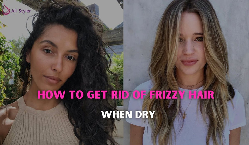 Transform Your Look: How to Get Rid of Frizzy Hair When Dry