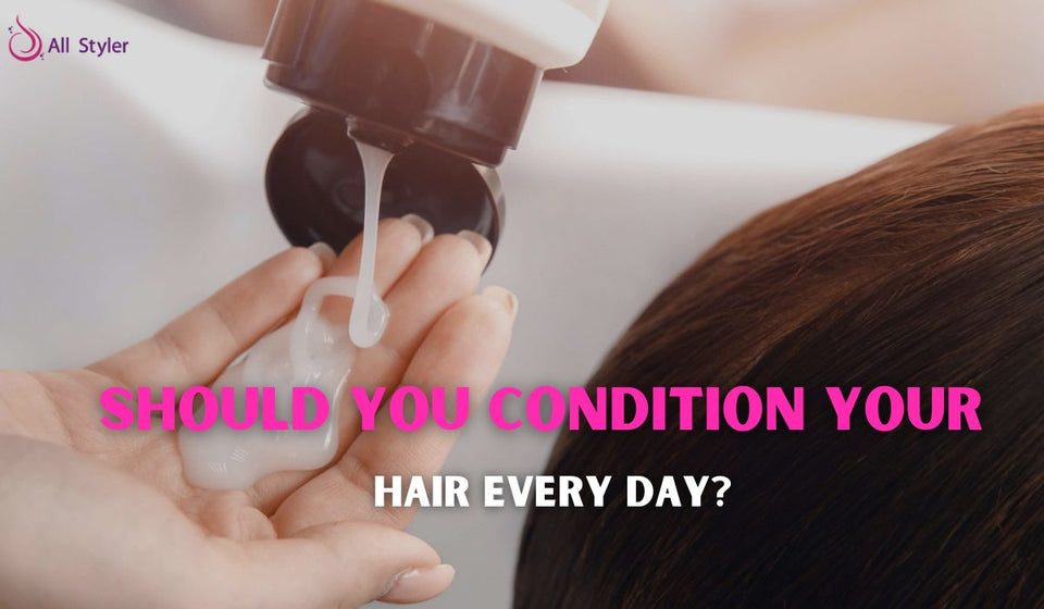 Should You Condition Your Hair Every Day?