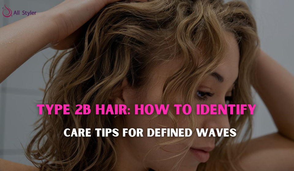 Type 2B Hair: How to Identify & Care Tips for Defined Waves