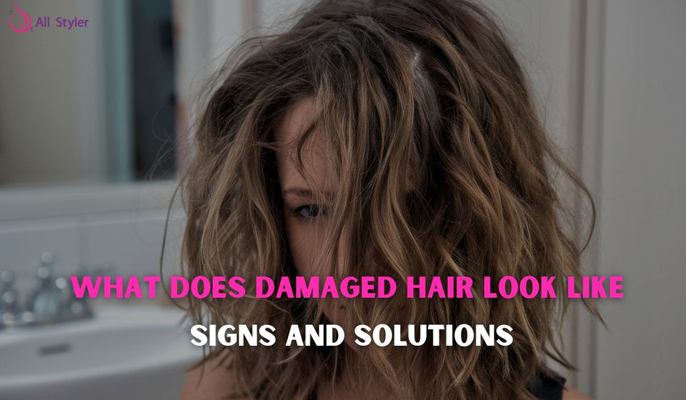 What Does Damaged Hair Look Like? Signs and Solutions