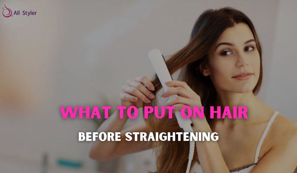 What to Put on Hair Before Straightening